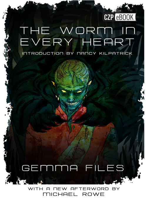 Title details for The Worm in Every Heart by Gemma Files - Available